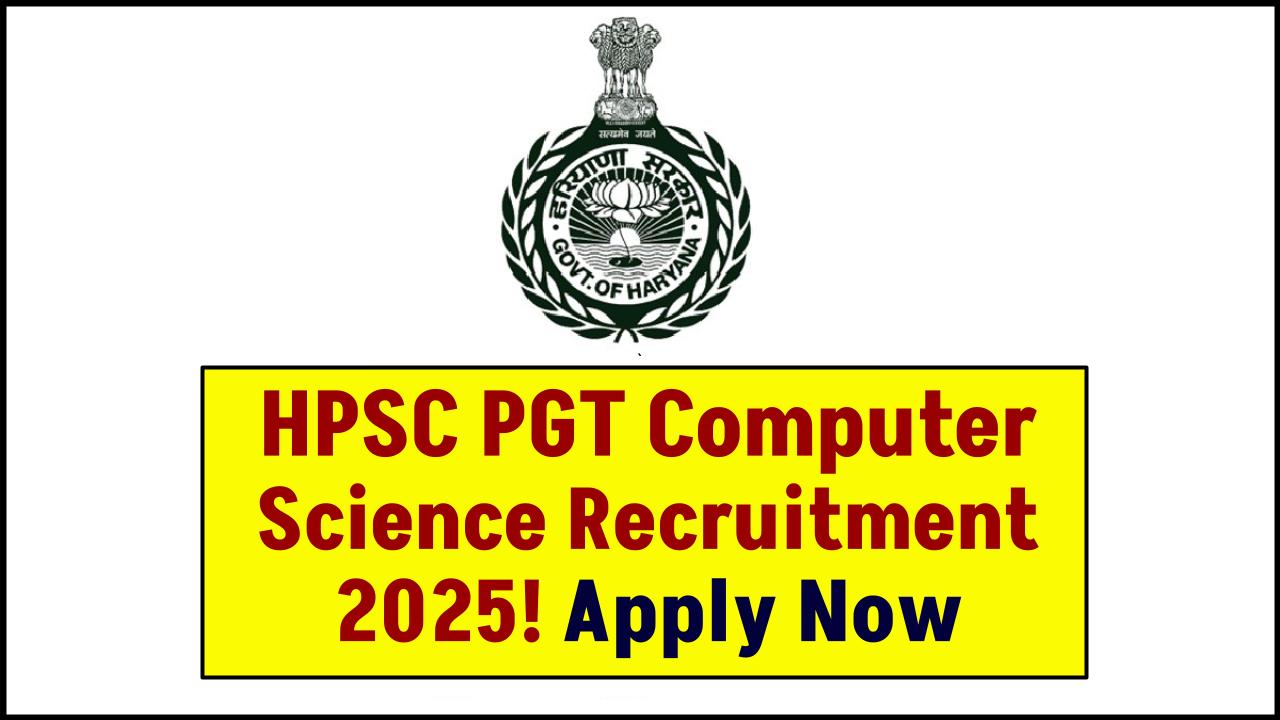 HPSC PGT Computer Science Recruitment 2025 Reopens – Last Chance to Apply Now