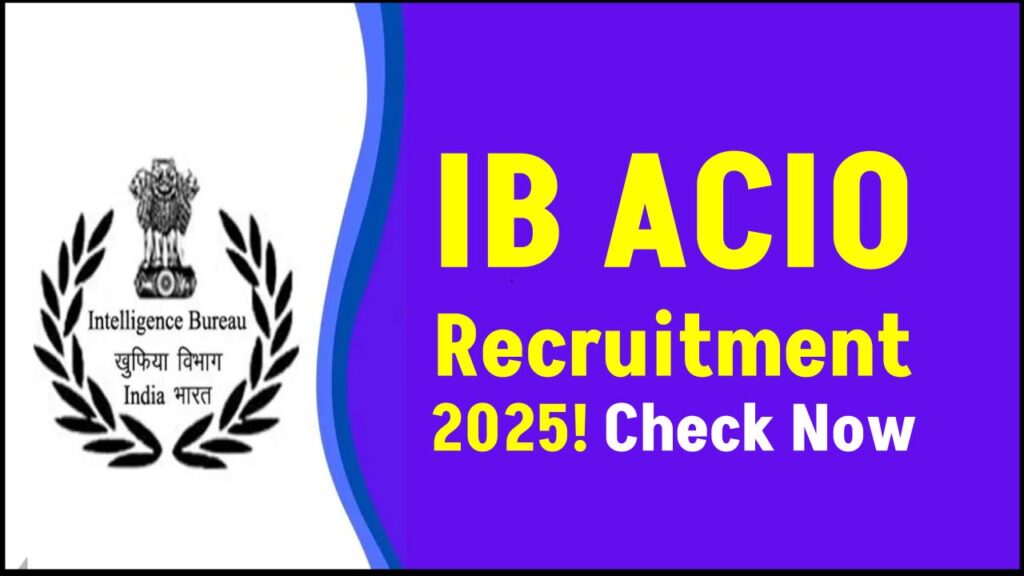 IB ACIO Recruitment 2025 Announced – Check Vacancies, Eligibility & Apply Now! 1 IB ACIO Recruitment 2025 Announced – Check Vacancies, Eligibility & Apply Now!