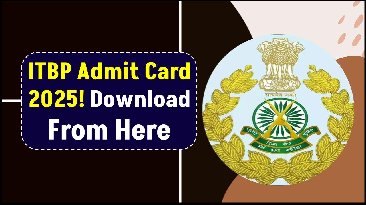 ITBP Admit Card 2025 Releasing Soon – PET/PST Schedule to Be Announced