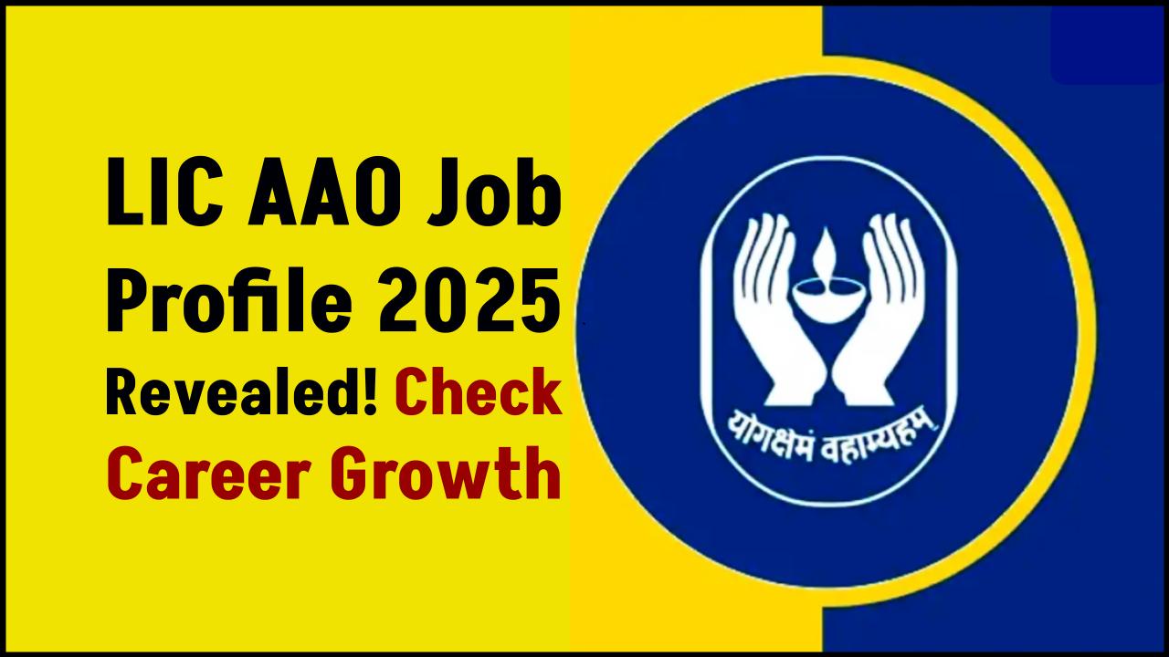 LIC AAO Job Profile 2025 Revealed — Check In-Hand Salary & Career Growth!