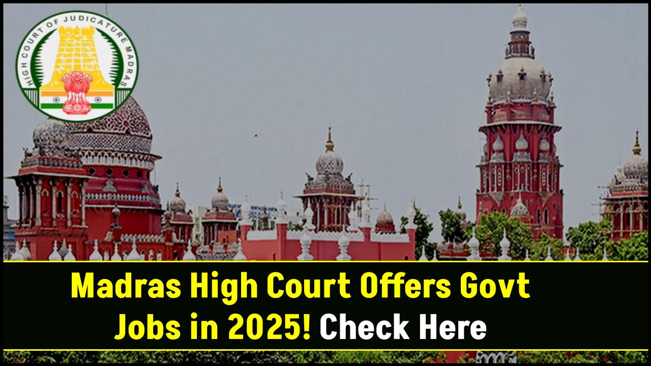 Madras High Court Offers Govt Jobs in 2025 – Office Assistant & Other Posts Up for Grabs!