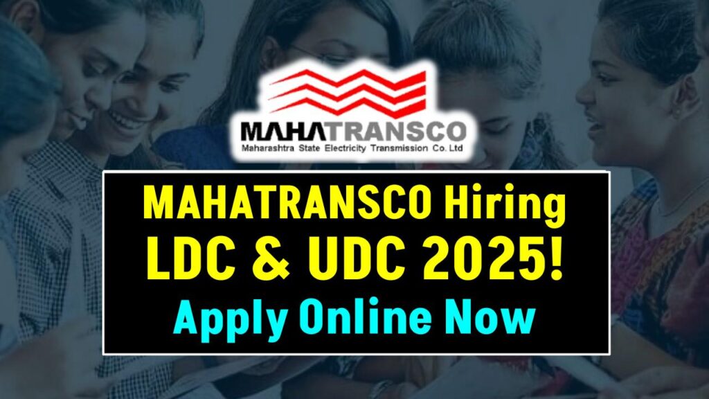 MAHATRANSCO Recruitment 2025 Out Now – Apply Online for LDC & UDC Posts Before It’s Too Late!