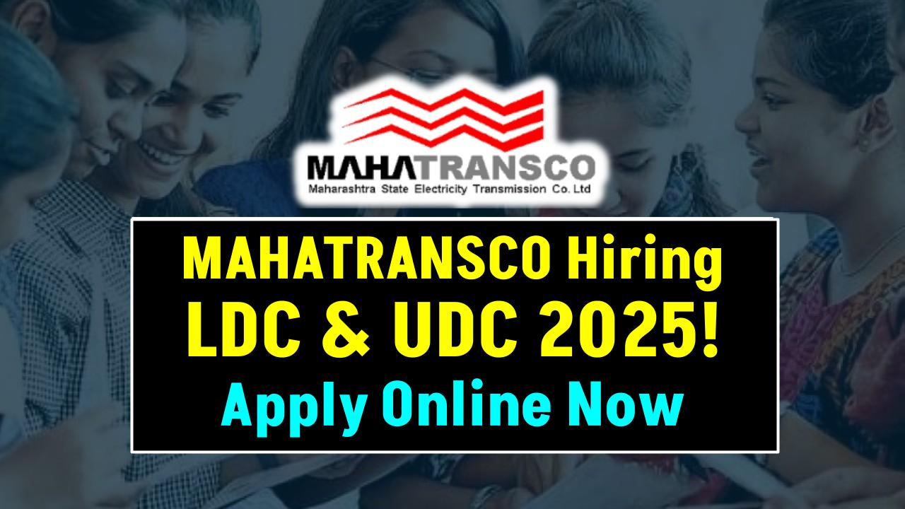 MAHATRANSCO Recruitment 2025 Out Now – Apply Online for LDC & UDC Posts Before It’s Too Late!