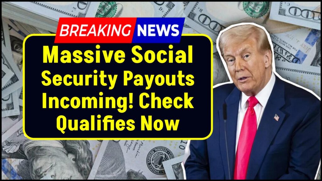 Massive Social Security Payouts Incoming: Who Qualifies for These Fast-Tracked Retroactive Increases?