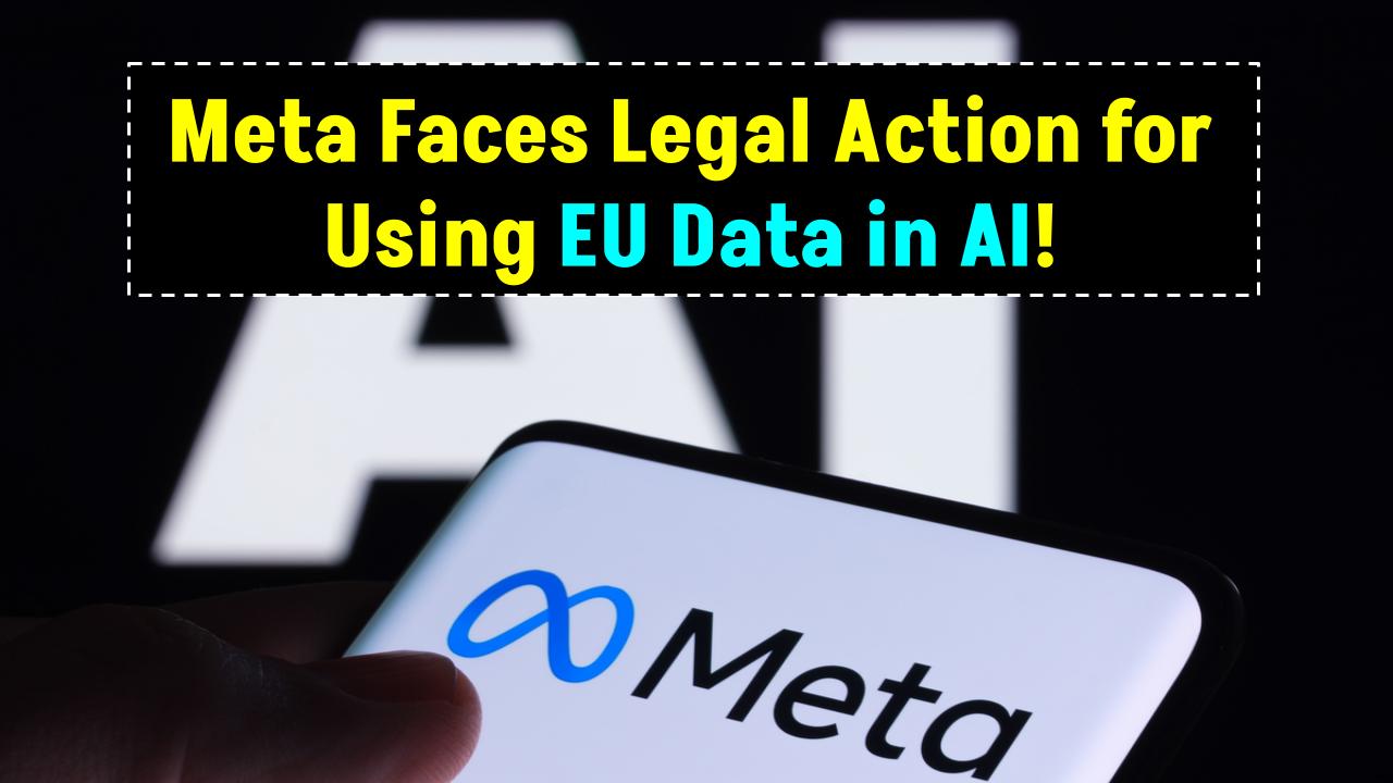 Meta Receives Cease and Desist Over Use of EU Personal Data for AI Training.
