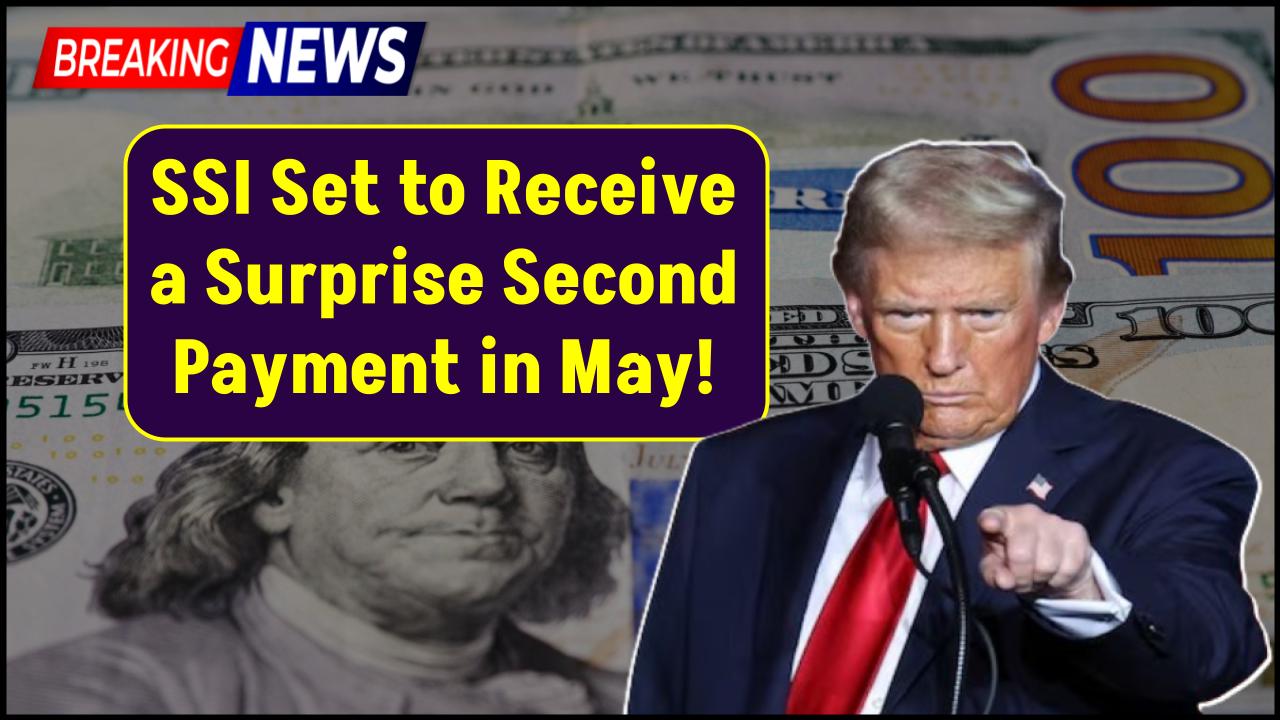Millions on SSI Set to Receive a Surprise Second Payment in May – Here’s Why