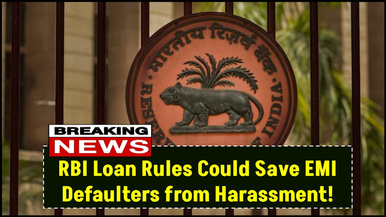New RBI Loan Rules Could Save EMI Defaulters from Harassment—Here’s What’s Changing