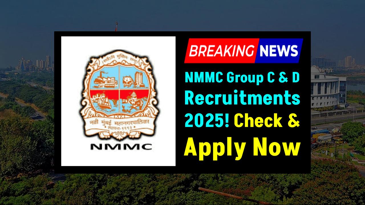 NMMC Hiring for Group C & D Posts in 2025 – Check Eligibility and Apply Today!