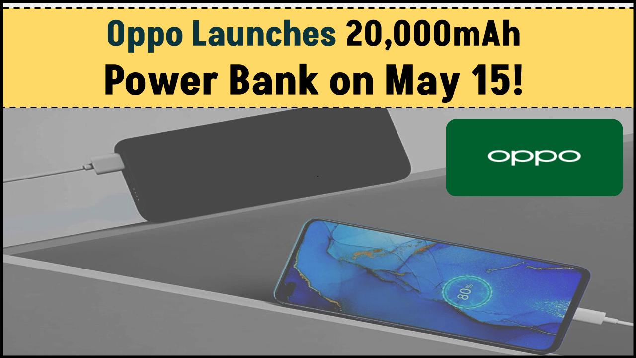 Oppo Launches 20,000mAh Power Bank on May 15—Fast Charging, Built-in Cable, Torch & More