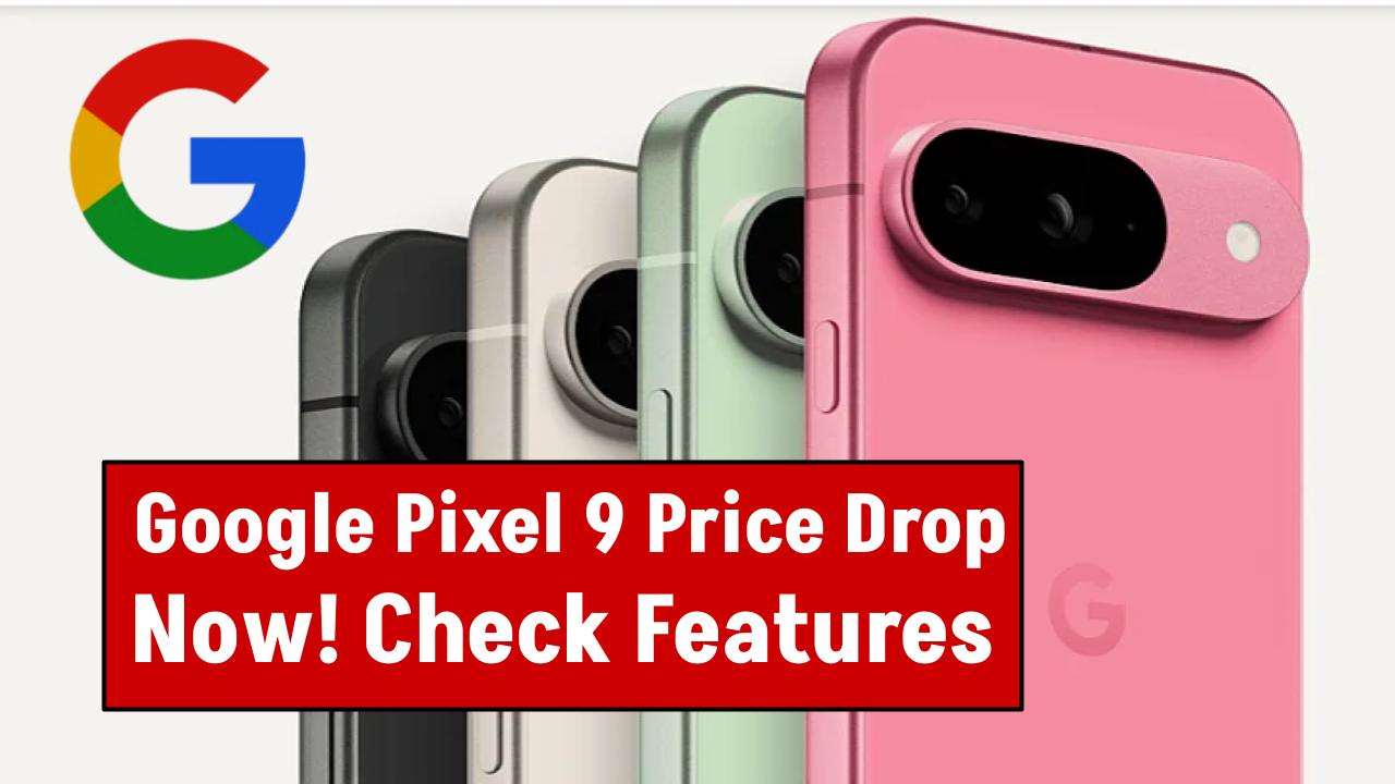 Pixel 9 Price Drop Now Live — Check If It’s The Right Time To Buy Google’s Phone