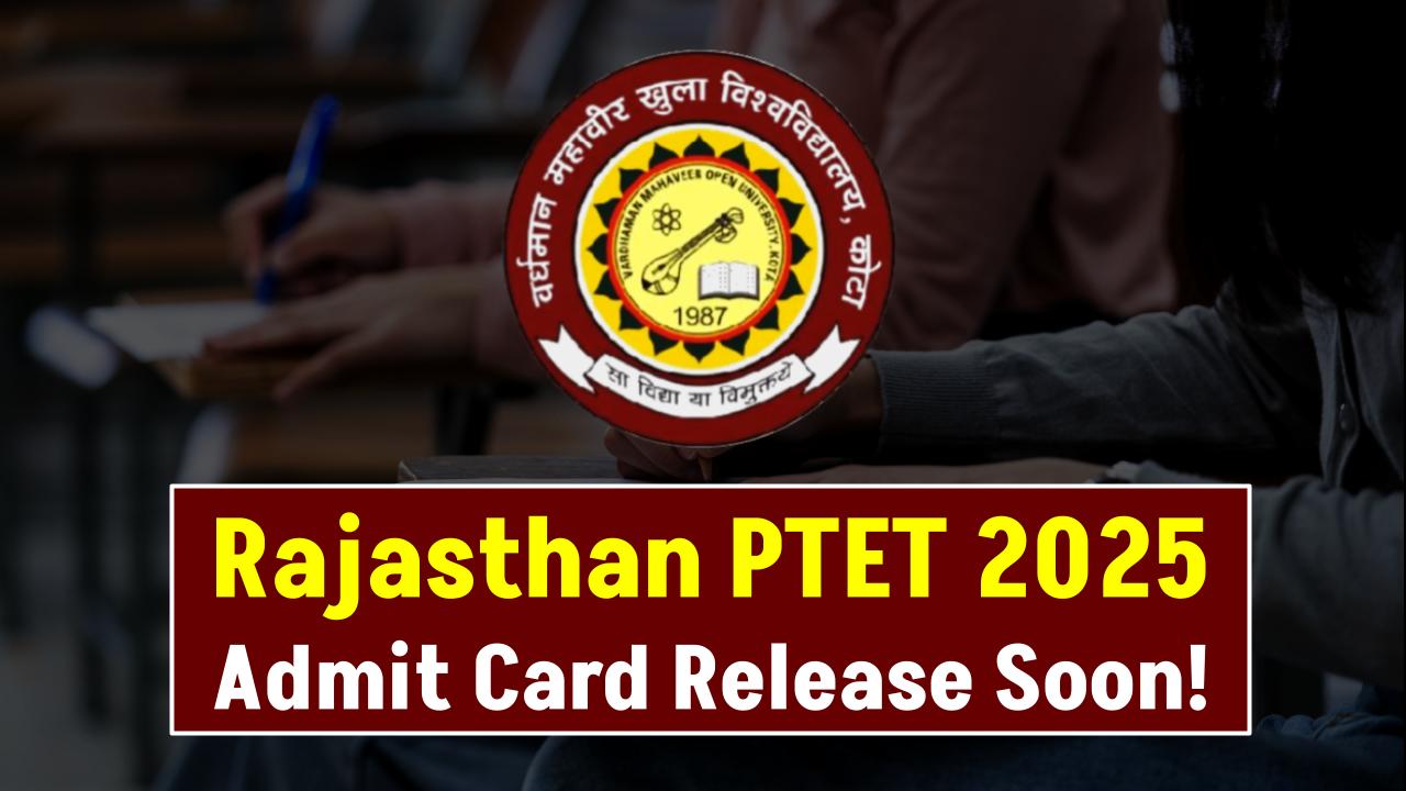 Rajasthan PTET 2025 Admit Card Release Soon—Full Exam Schedule & Paper Pattern Revealed!