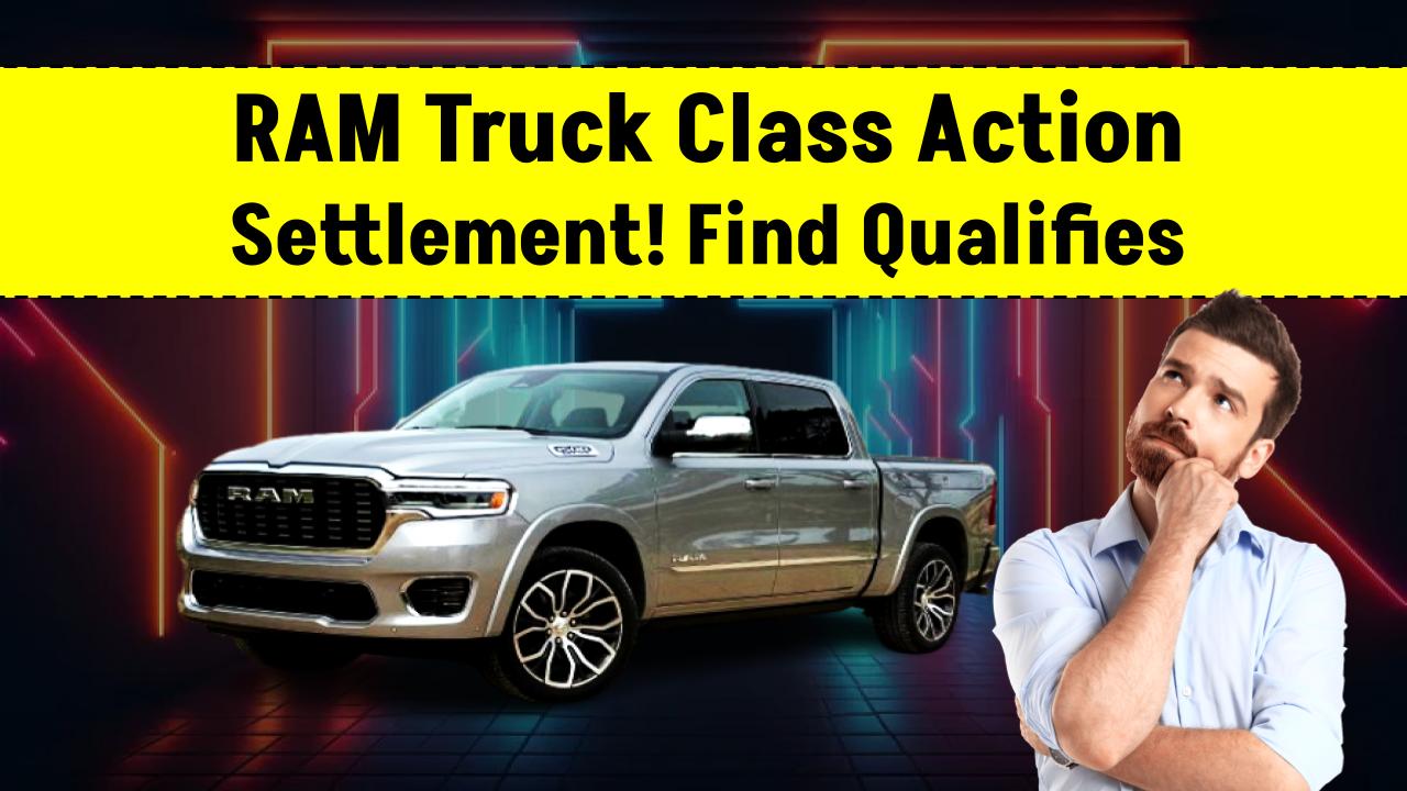 Millions at Stake! RAM Truck Class Action Settlement—Find Out If You Qualify & When You’ll Be Paid
