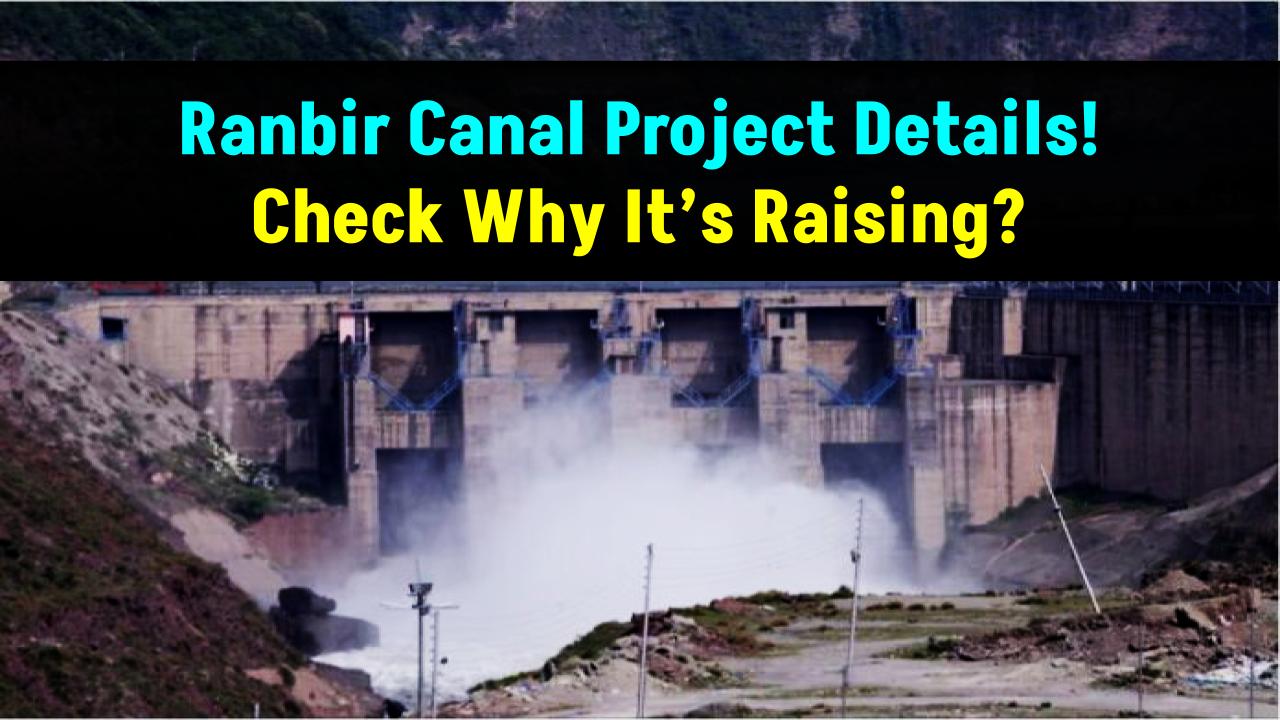 Ranbir Canal Project Details: Check Why It’s Raising Concerns Across the Border
