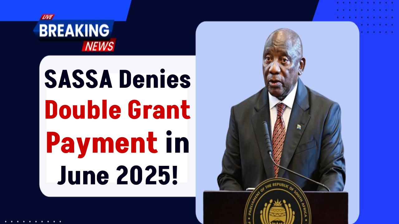 SASSA Denies Double Grant Payment Rumours For June 2025 – Check The Official Details!