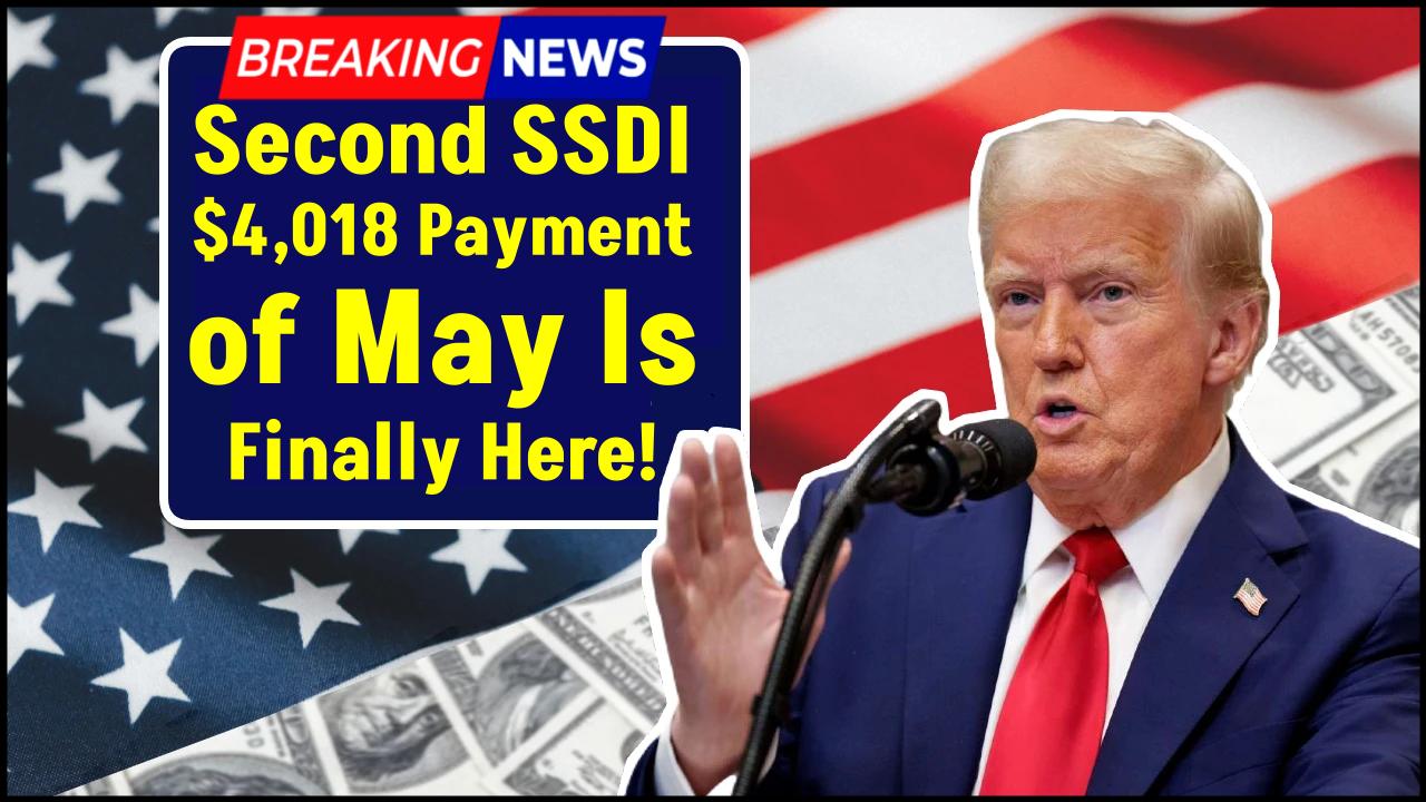 Millions to Receive Up to $4,018 – Second SSDI Payment of May Is Finally Here