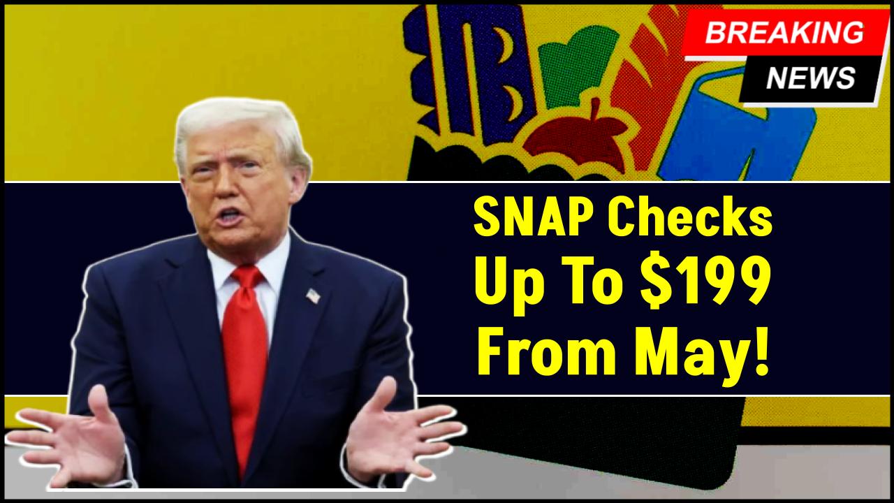 SNAP Checks Up To $199 From May 15 To 20 – Check If You Can Qualify!