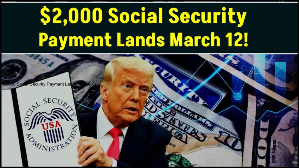 $2,000 Social Security Payment Lands March 12 — Here’s Who Gets It and Why 1 $2,000 Social Security Payment Lands March 12 — Here’s Who Gets It and Why