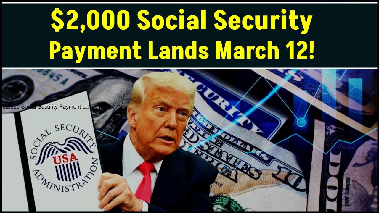 $2,000 Social Security Payment Lands March 12 — Here’s Who Gets It and Why
