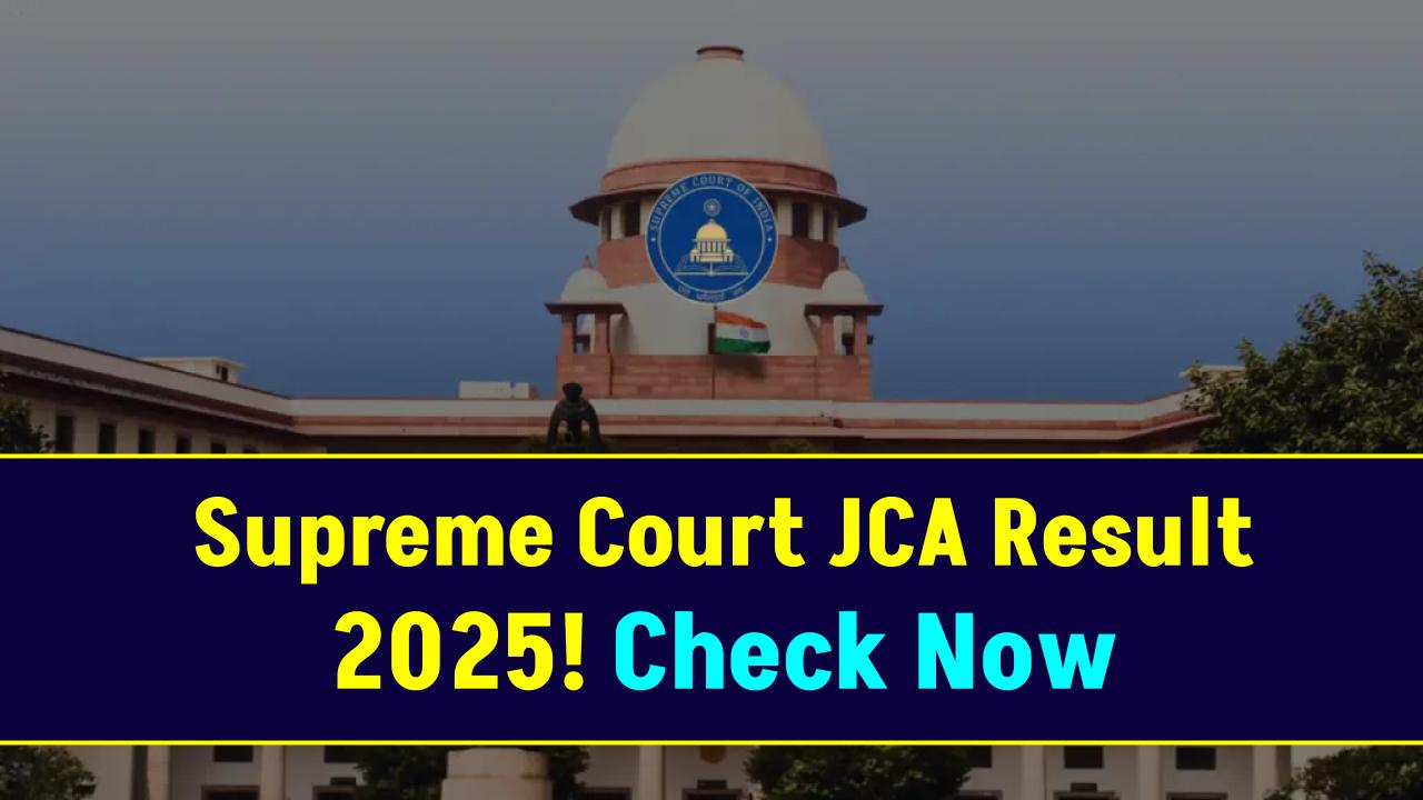 Supreme Court JCA Result 2025 to Be Released Soon – Are You on the List?