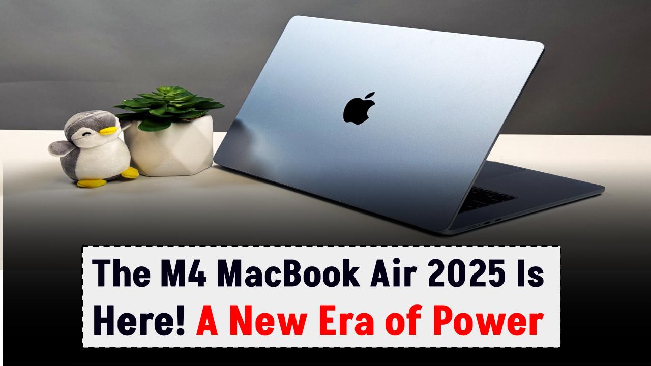 The M4 MacBook Air 2025 Is Here: Why Tech Experts Say This Is Apple’s Most Shocking Move Yet
