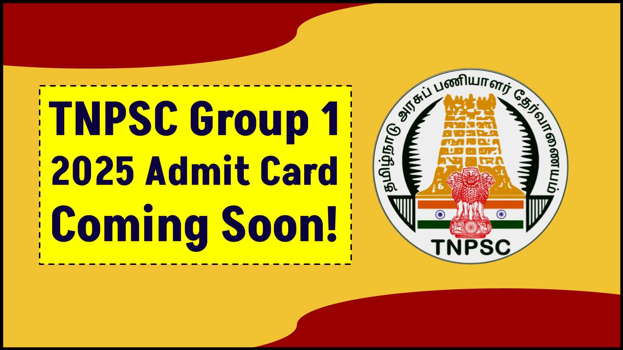 TNPSC Group 1 2025 Admit Card Coming—Check Exact Exam Date, Center Details & Shift Timings