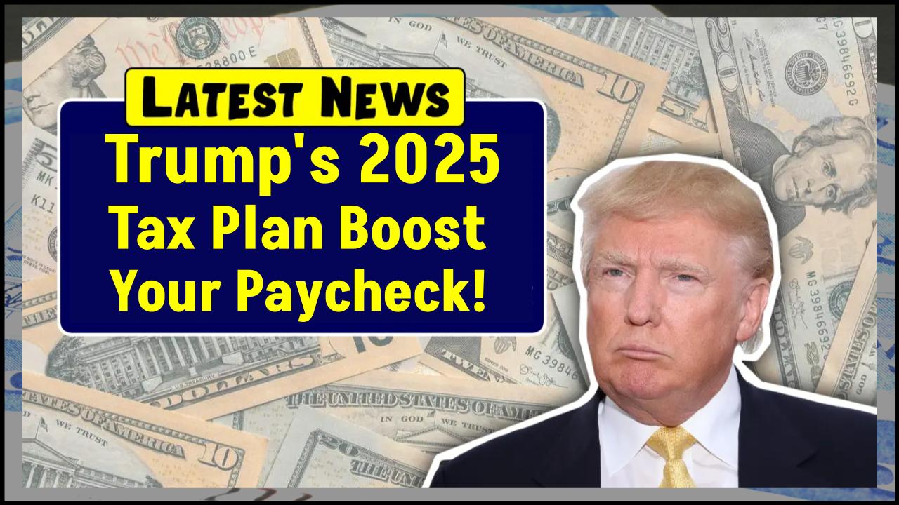 Trump Tax Plan 2025: Major Cuts or Hidden Hikes? What It Means for Your Paycheck
