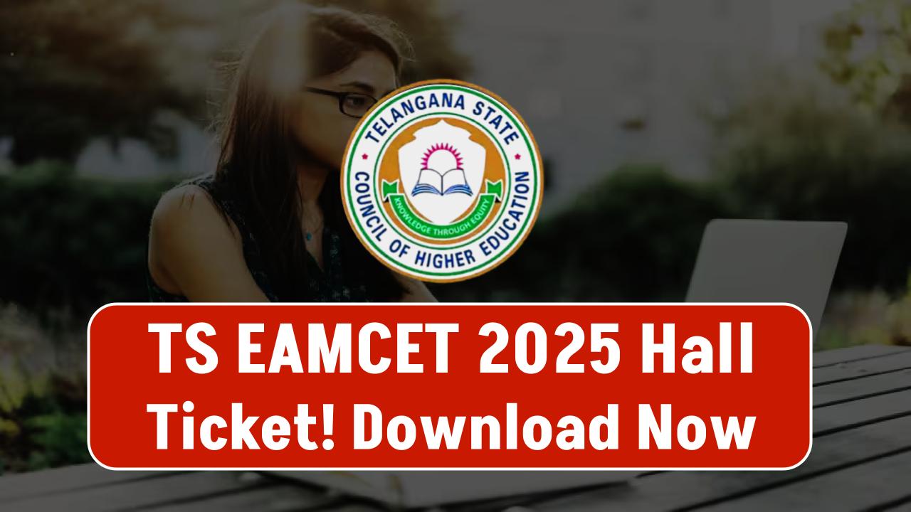 TS EAMCET 2025 Hall Ticket Released – Check Exam Schedule, Centers, and Key Guidelines