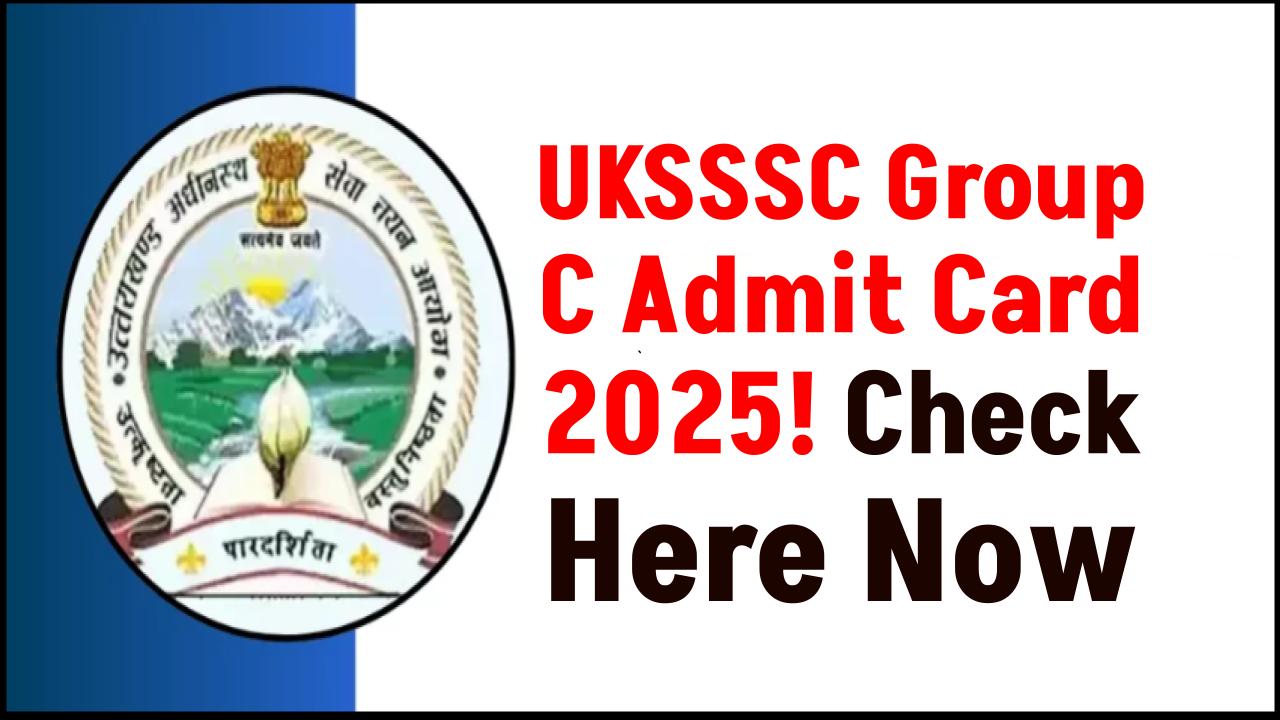 UKSSSC Group C Admit Card 2025 Coming Soon – Don’t Miss This Crucial Exam Update!