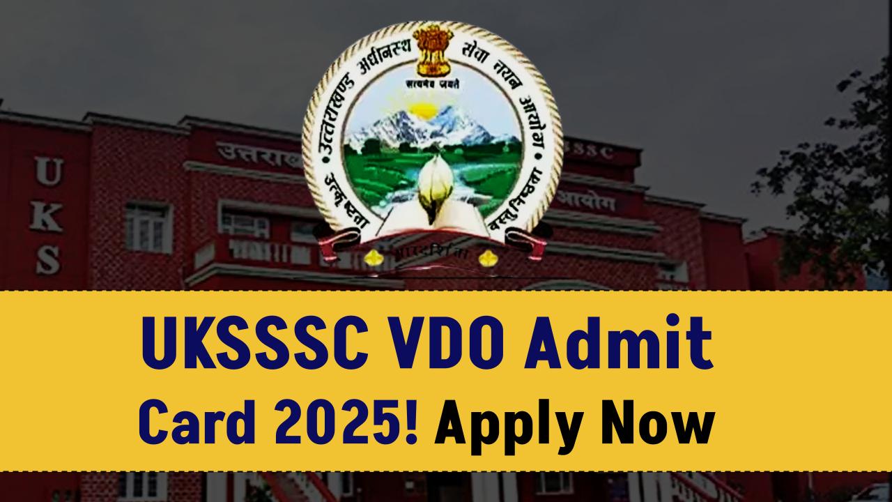 Big Update for Aspirants! UKSSSC VDO 2025 Admit Card Coming—Know Paper Pattern & What to Expect