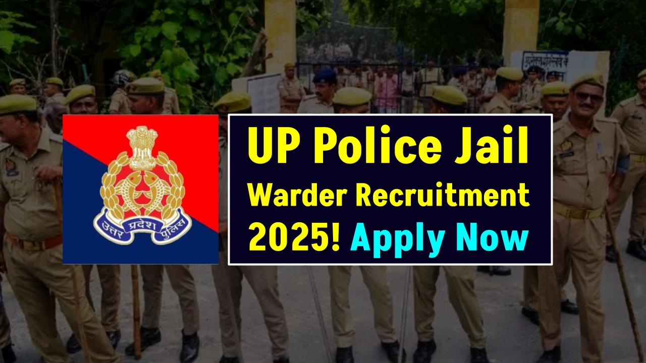 UP Police Jail Warder Recruitment 2025 Announced – Are You Ready to Serve?