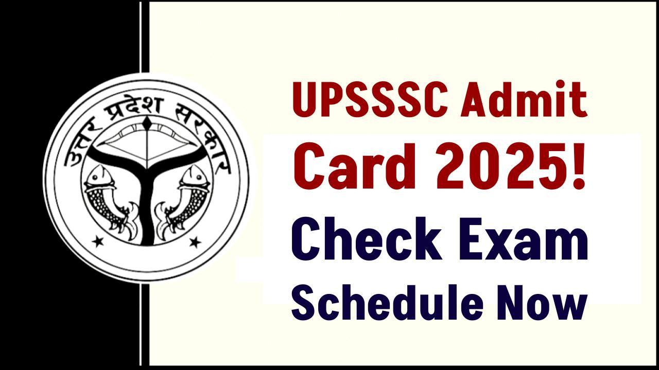 UPSSSC Admit Card 2025 for Junior Assistant to Be Released – Check Exam Schedule Now!