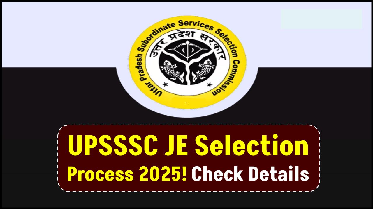 UPSSSC JE Selection Process 2025: From Application to Final Merit—Every Stage Explained