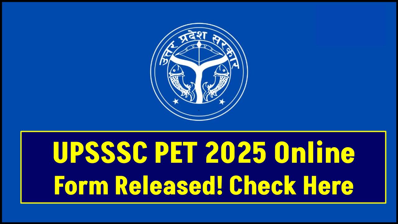 UPSSSC PET 2025 Online Form Released – Everything You Need to Know