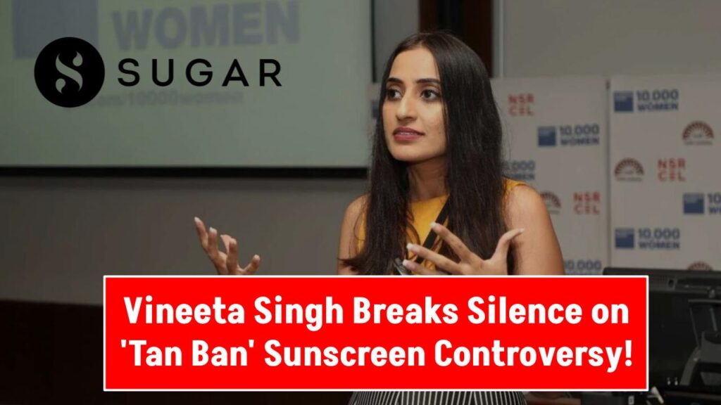 Vineeta Singh Breaks Silence on 'Tan Ban' Sunscreen Controversy—Here's What She Vowed to Do Next 1 Vineeta Singh Breaks Silence on 'Tan Ban' Sunscreen Controversy—Here's What She Vowed to Do Next